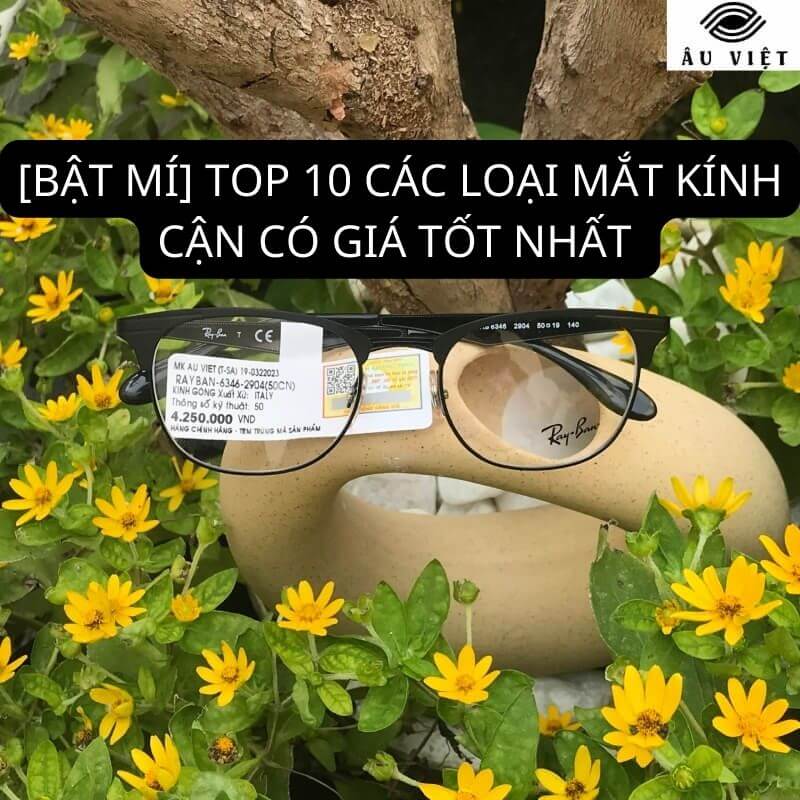 [Bật mí] Top 10 các loại mắt kính cận có giá tốt nhất