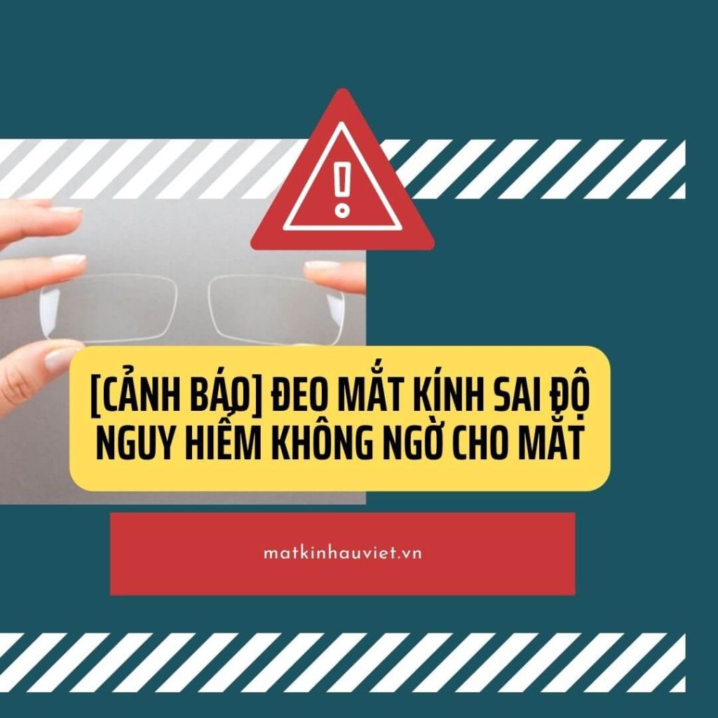 [Cảnh báo] Đeo mắt kính sai độ nguy hiểm không ngờ cho mắt