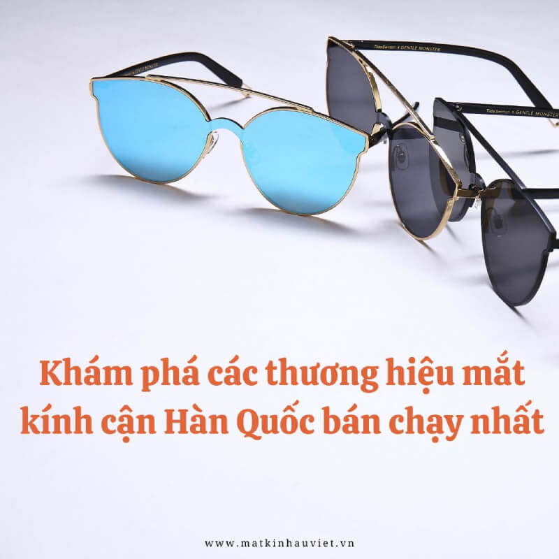 Khám phá các thương hiệu mắt kính cận Hàn Quốc bán chạy nhất