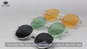 [ Giải Đáp] Nên chọn kính râm màu gì? Review 6 màu kính đẹp